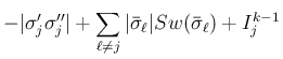 $\displaystyle -\vert\sigma'_j\sigma''_j\vert
+\sum_{\ell\neq j}\vert\bar{\sigma}_\ell\vert Sw(\bar{\sigma}_\ell)
+I^{k-1}_j$