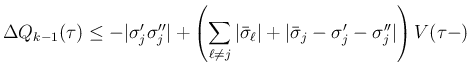 $\displaystyle \Delta Q_{k-1}(\tau)
\leq
-\vert\sigma'_j\sigma''_j\vert
+\left(\...
...gma}_\ell\vert
+\vert\bar{\sigma}_j-\sigma'_j-\sigma''_j\vert\right)V(\tau -)
$