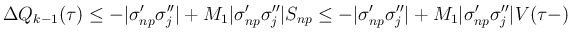 $\displaystyle \Delta Q_{k-1}(\tau)
\leq -\vert\sigma'_{np}\sigma''_j\vert+M_1\...
...-\vert\sigma'_{np}\sigma''_j\vert+M_1\vert\sigma'_{np}\sigma''_j\vert V(\tau-)
$