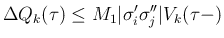 $\displaystyle
\Delta Q_k(\tau)
\leq M_1\vert\sigma'_i\sigma''_j\vert V_k(\tau-)$