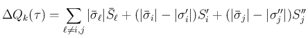 $\displaystyle \Delta Q_k(\tau)
= \sum_{\ell\neq i,j}\vert\bar{\sigma}_\ell\vert...
...\vert\sigma'_i\vert)S'_i
+(\vert\bar{\sigma}_j\vert-\vert\sigma''_j\vert)S''_j
$