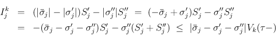 \begin{eqnarray*}I^k_j
&=&
(\vert\bar{\sigma}_j\vert-\vert\sigma'_j\vert)S'_j-...
... \leq\
\vert\bar{\sigma}_j-\sigma'_j-\sigma''_j\vert V_k(\tau-)\end{eqnarray*}