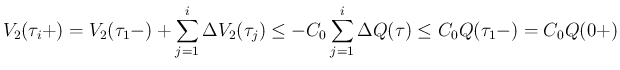 $\displaystyle V_2(\tau_i+)
= V_2(\tau_1-)+\sum_{j=1}^i\Delta V_2(\tau_j)
\leq -C_0\sum_{j=1}^i\Delta Q(\tau)
\leq C_0 Q(\tau_1-)
= C_0 Q(0+)
$