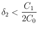 $\displaystyle
\delta_2<\frac{C_1}{2C_0}$