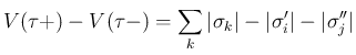 $\displaystyle
V(\tau +)-V(\tau -)
=\sum_k \vert\sigma_k\vert - \vert\sigma'_i\vert - \vert\sigma''_j\vert$