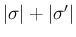 $\vert\sigma\vert+\vert\sigma'\vert$