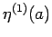 $\eta^{(1)}(a)$