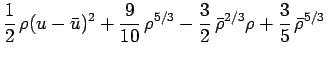 $\displaystyle \frac{1}{2} \rho(u-\bar{u})^2
+ \frac{9}{10} \rho^{5/3}-\frac{3}{2} \bar{\rho}^{2/3}\rho
+ \frac{3}{5} \bar{\rho}^{5/3}$