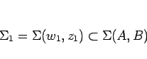 \begin{displaymath}
\Sigma_1 = \Sigma(w_1,z_1)\subset \Sigma(A,B)
\end{displaymath}