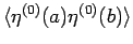 $\langle \eta^{(0)}(a)\eta^{(0)}(b)\rangle $