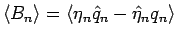 $\langle B_n\rangle =\langle \eta_n\hat{q}_n-\hat{\eta}_n q_n\rangle $