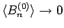 $\langle B^{(0)}_n\rangle \rightarrow 0$