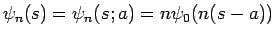 $\psi_n(s)=\psi_n(s;a)=n\psi_0(n(s-a))$