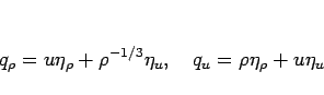 \begin{displaymath}
q_\rho
= u\eta_\rho+\rho^{-1/3}\eta_u,
\hspace{1zw}
q_u
=\rho\eta_\rho+u\eta_u
\end{displaymath}