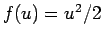 $f(u)=u^2/2$