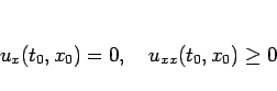 \begin{displaymath}
u_x(t_0,x_0)=0,\hspace{1zw}u_{xx}(t_0,x_0)\geq 0\end{displaymath}