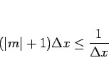 \begin{displaymath}
(\vert m\vert+1)\Delta x\leq \frac{1}{\Delta x}
\end{displaymath}