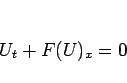 \begin{displaymath}
U_t+F(U)_x=0\end{displaymath}