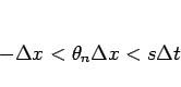 \begin{displaymath}
-\Delta x<\theta_n\Delta x<s\Delta t
\end{displaymath}