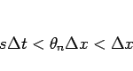 \begin{displaymath}
s\Delta t<\theta_n\Delta x<\Delta x
\end{displaymath}