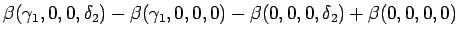 $\displaystyle \beta(\gamma_1,0,0,\delta_2)
-\beta(\gamma_1,0,0,0)
-\beta(0,0,0,\delta_2)
+\beta(0,0,0,0) %\label{eq:interaction:A4_def}
$