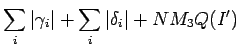 $\displaystyle \sum_{i}\vert\gamma_i\vert + \sum_{i}\vert\delta_i\vert + NM_3 Q(I')$