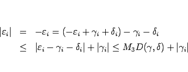 \begin{eqnarray*}\vert\varepsilon _i\vert
&=&
-\varepsilon _i
=
(-\varepsilo...
...vert\gamma_i\vert
\leq
M_3D(\gamma,\delta)+\vert\gamma_i\vert
\end{eqnarray*}