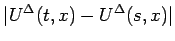 $\displaystyle {\vert U^\Delta(t,x)-U^\Delta(s,x)\vert}$