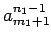 $a^{n_1-1}_{m_1+1}$