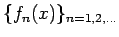 $\{f_n(x)\}_{n=1,2,\ldots}$