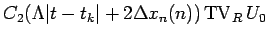 $\displaystyle C_2(\Lambda\vert t-t_k\vert+2\Delta x_n(n))\mathop{\mathrm{TV}}\nolimits _R U_0$