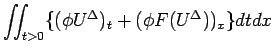 $\displaystyle {
\int\!\!\!\int _{t>0}\{(\phi U^\Delta)_t+(\phi F(U^\Delta))_x\} dtdx}$