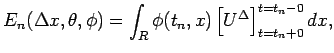 $\displaystyle E_n(\Delta x,\theta,\phi)
=
\int_R\phi(t_n,x)\left[U^\Delta\right]^{t=t_n-0}_{t=t_n+0}dx,
%\label{eq:error:E_n}
$