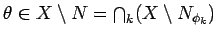 $\theta\in X\setminus N=\bigcap_k(X\setminus N_{\phi_k})$