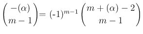 $\displaystyle \left(\begin{array}{c}
\!\!-(\alpha)\!\! \\ \!\!m-1\!\! \end{arr...
...\left(\begin{array}{c}
\!\!m+(\alpha)-2\!\! \\ \!\!m-1\!\! \end{array}\right)
$