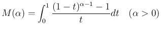 $\displaystyle
M(\alpha)=\int_0^1\frac{(1-t)^{\alpha-1}-1}{t}dt
\hspace{1zw}(\alpha>0)$