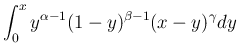 $\displaystyle \int_0^x y^{\alpha-1}(1-y)^{\beta-1}(x-y)^{\gamma}dy$