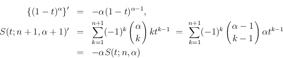 \begin{eqnarray*}\left\{(1-t)^{\alpha}\right\}'
&=&
-\alpha(1-t)^{\alpha-1},
...
...\end{array}\right)\alpha t^{k-1}
\\ &=&
-\alpha S(t;n,\alpha)
\end{eqnarray*}