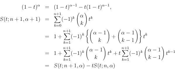 \begin{eqnarray*}(1-t)^\alpha
&=&
(1-t)^{\alpha-1}-t(1-t)^{\alpha-1},
\\
S(...
...nd{array}\right)t^{k-1}
\\ &=&
S(t;n+1,\alpha)-tS(t;n,\alpha)
\end{eqnarray*}