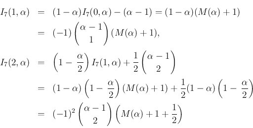 \begin{eqnarray*}I_7(1,\alpha)
&=&
(1-\alpha)I_7(0,\alpha)-(\alpha-1)
= (1-\a...
...!\!2\!\! \end{array}\right)\left(M(\alpha)+1+\frac{1}{2}\right)
\end{eqnarray*}