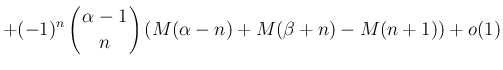 $\displaystyle +(-1)^n\left(\begin{array}{c}
\!\!\alpha-1\!\! \\  \!\!n\!\! \end{array}\right)(M(\alpha-n)+M(\beta+n)-M(n+1))
+ o(1)$