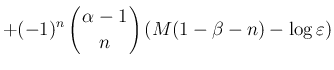 $\displaystyle +(-1)^n\left(\begin{array}{c}
\!\!\alpha-1\!\! \\  \!\!n\!\! \end{array}\right)(M(1-\beta-n)-\log\varepsilon )$