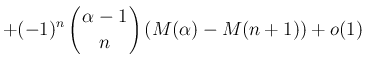 $\displaystyle +(-1)^n\left(\begin{array}{c}
\!\!\alpha-1\!\! \\  \!\!n\!\! \end{array}\right)(M(\alpha)-M(n+1))+o(1)$