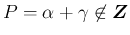 $P=\alpha+\gamma\not\in\mbox{\boldmath$Z$}$