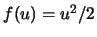 $f(u)=u^2/2$