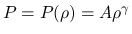 $P=P(\rho)=A\rho^\gamma$