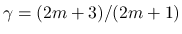 $\gamma=(2m+3)/(2m+1)$