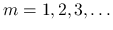 $m=1,2,3,\ldots$