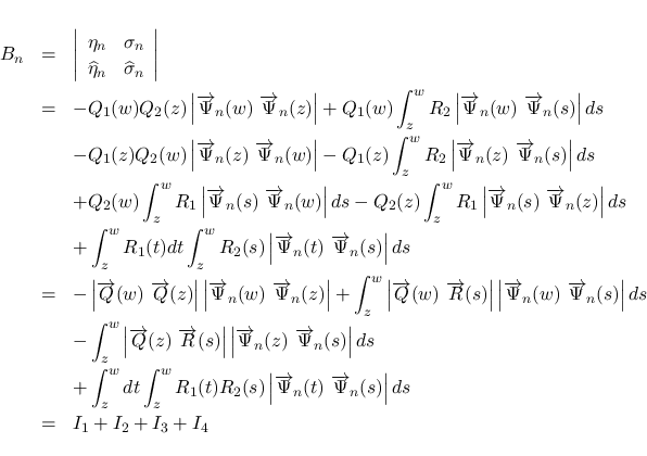 \begin{eqnarray*}B_n
&=&
\left\vert\begin{array}{cc}\eta_n & \sigma_n\\ \wideh...
...\overrightarrow{\Psi}_n(s)\right\vert ds
\\ &=&
I_1+I_2+I_3+I_4\end{eqnarray*}