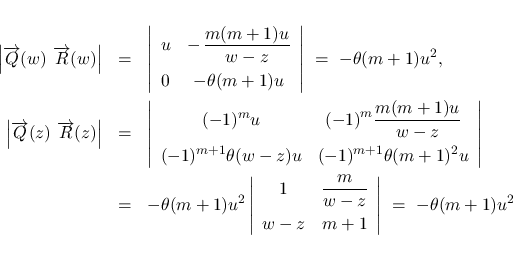 \begin{eqnarray*}\left\vert\overrightarrow{Q}(w)\ \overrightarrow{R}(w)\right\ve...
...\ [.7zh]
w-z & m+1\end{array}\right\vert
\ =\
-\theta(m+1)u^2\end{eqnarray*}